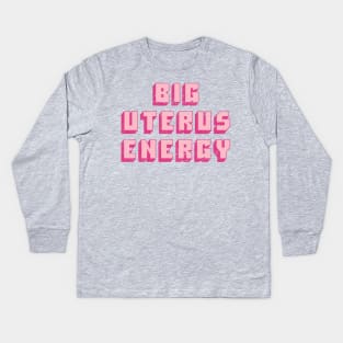 Big Uterus Energy / Feminist Typography Design Kids Long Sleeve T-Shirt